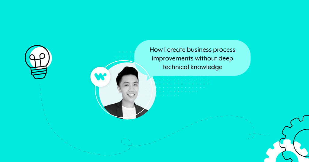 Blog Banner with Weizhuang’s picture and text copy “How I create business process improvements without deep technical knowledge”