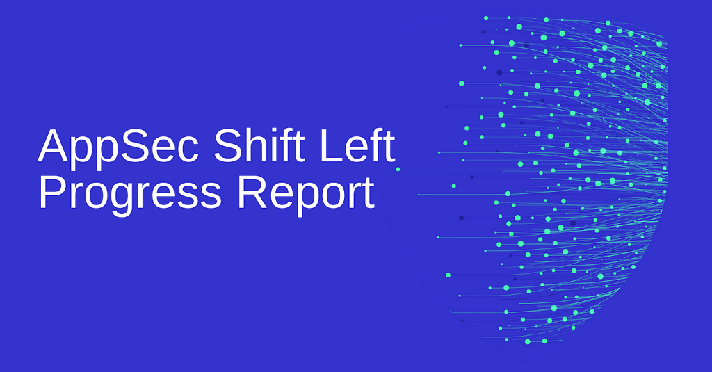 AppSec Shift Left Progress Report