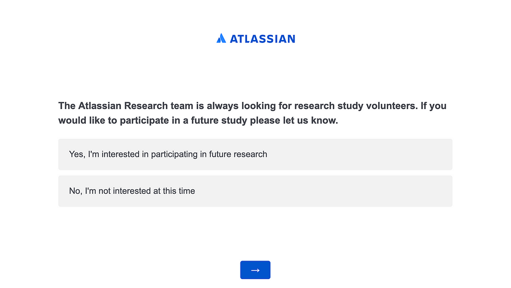 Survey question: “The Atlassian Research team is always looking for research study volunteers….”