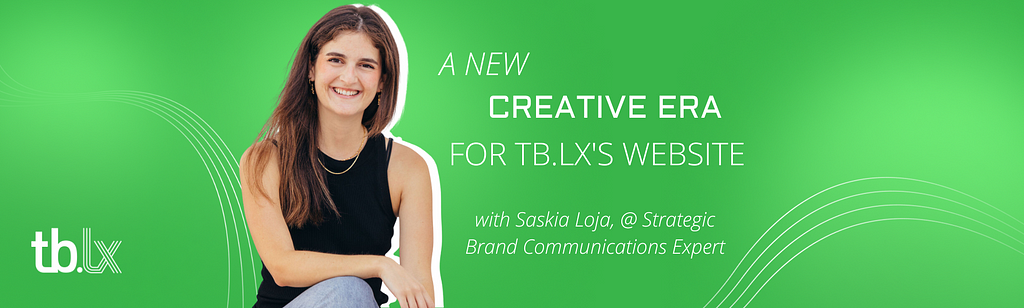 This is a banner for the article. It has a neon green background with two sets of wavy white lines. In the center is a photo of Saskia Loja smiling, next to the following words written in white: A New Creative Era for TB.LX’s Website. Underneath this text is Saskia’s name and title at tb.lx.