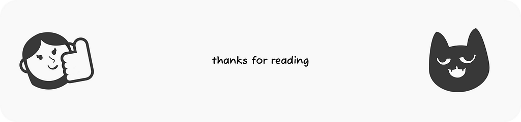 Blank background with an icon of a girl giving thumbs up and a cat smiling, with the saying “thanks for reading”.