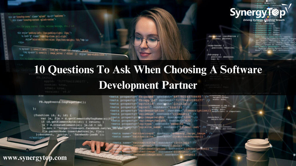 10 Questions To Ask When Choosing A Software Development Partner