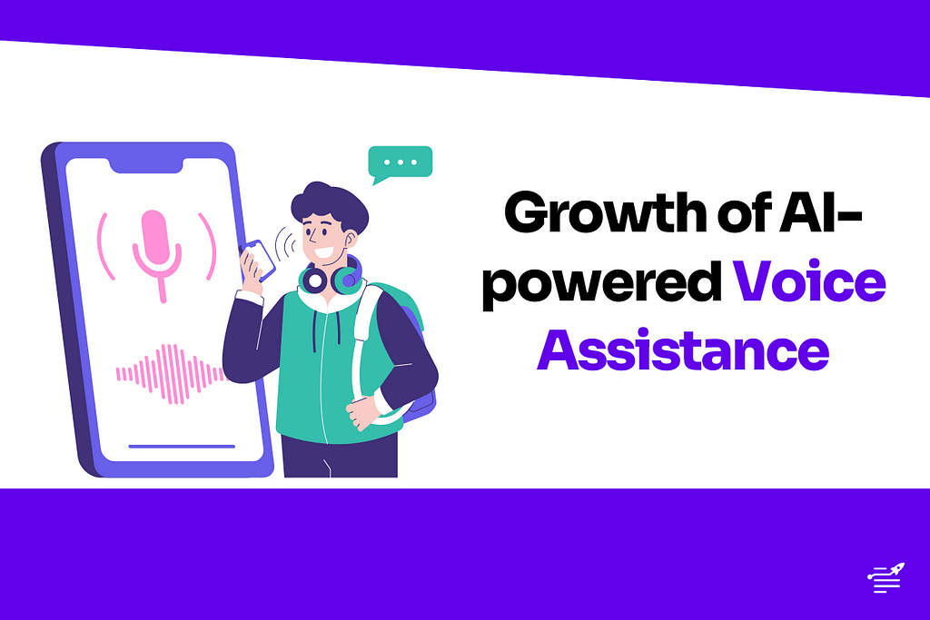 Growth of AI-powered Voice Assistance