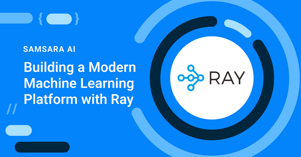 Samsara Machine Learning with Ray.io