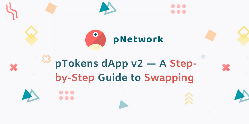 pTokens dApp v2 — A Step-by-Step Guide to Swapping