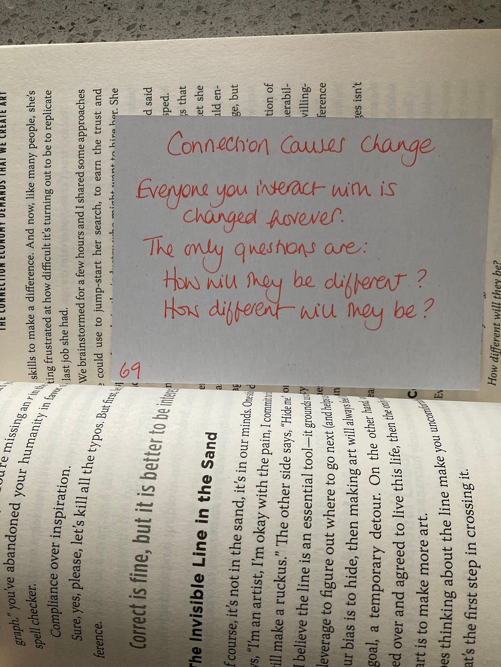 A hand written card by Garry’s friend Jo Hompstead from Seth Godin’s book the Icarus Deception which says “Everyone you interact with is changed forever. The only questions are: How will they be different? How different will they be?