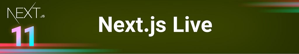 next.js version 11 — next.js live