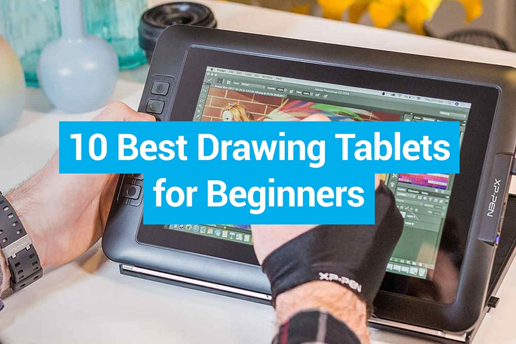 10 Best Drawing Tablets for Beginners