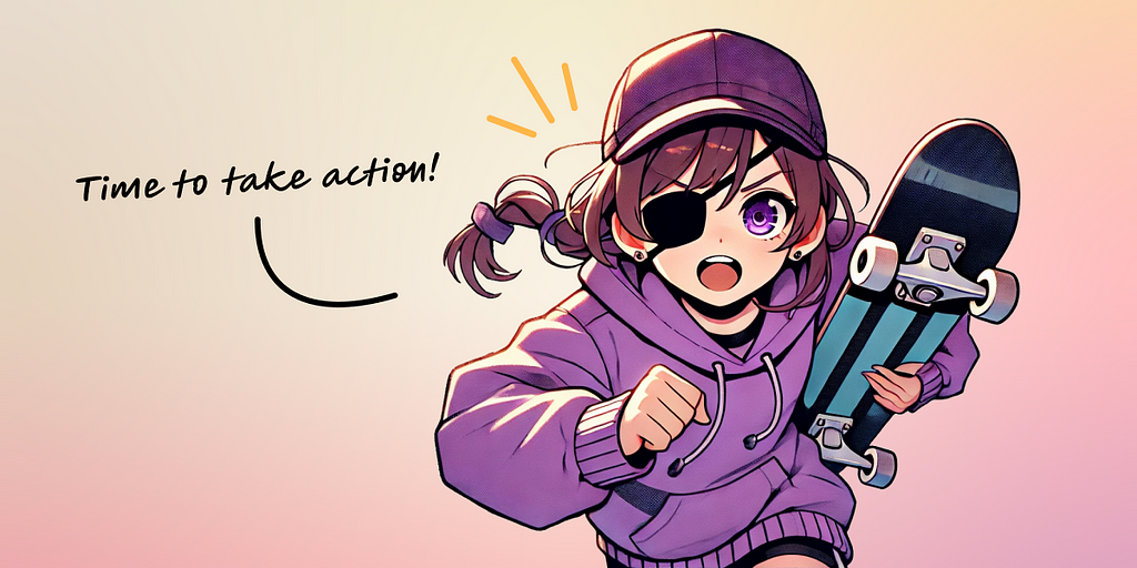 Anime girl running with her skateboard under her arm and says, “Time to take action!”