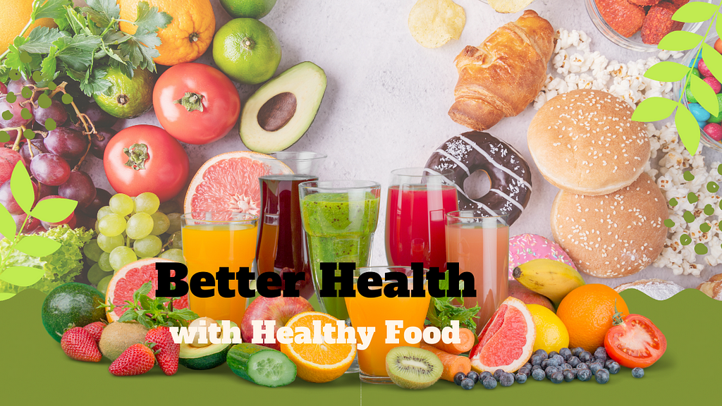 Health
 Better Health with Healthy Food