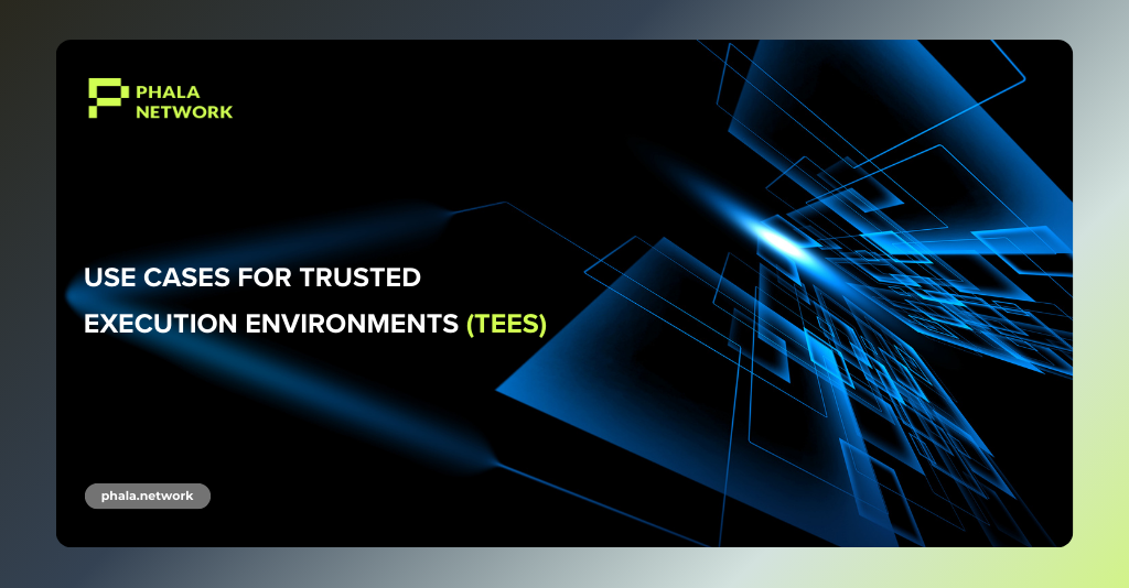 Phala Network: Use Cases for Trusted Execution Environments (TEEs)