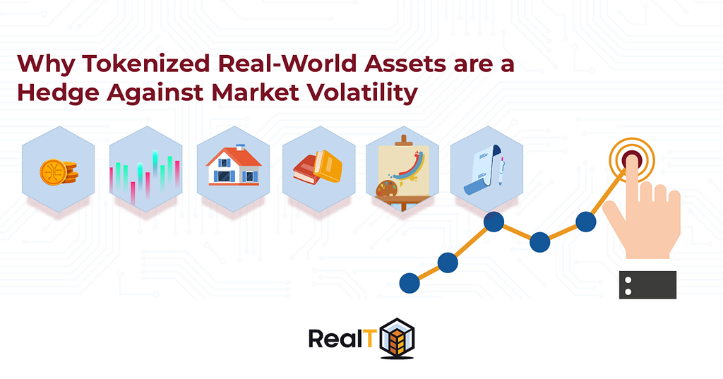 Why Tokenized Real-World Assets are a Hedge Against Market Volatility