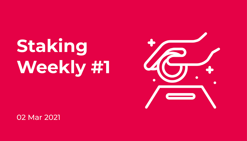 StakingWeekly #01 — A weekly Staking update by ClayStack