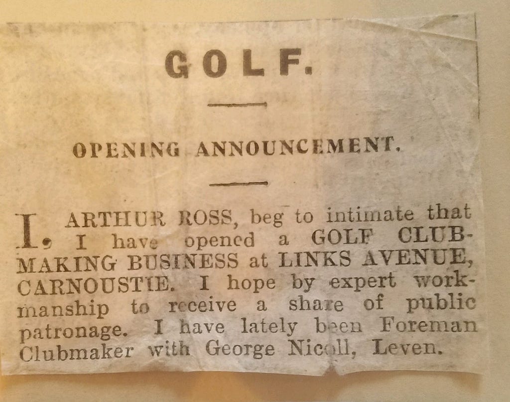 A newspaper article describing Arthur Ross opening a golf club-making shop in Carnoustie, Scotland after working for George Nicoll. From the family archives, photo by the author.