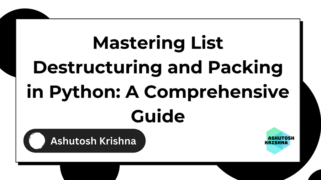 mastering-list-destructuring-and-packing-in-python-a-comprehensive