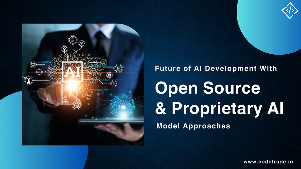 Future of AI Development With Open Source And Proprietary Approaches-CodeTrade