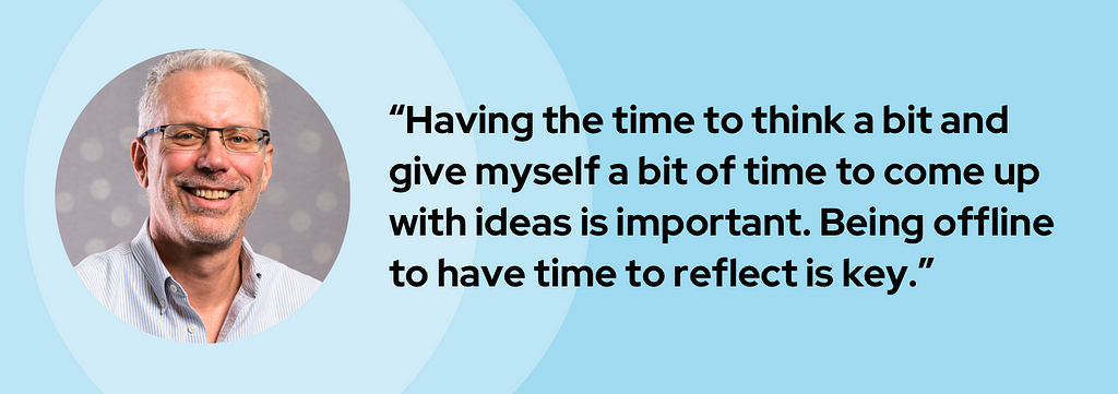 A banner graphic introduces Alan with his headshot and quote, “Having the time to think a bit and give myself a bit of time to come up with ideas is important. Being offline to have time to reflect is key.”