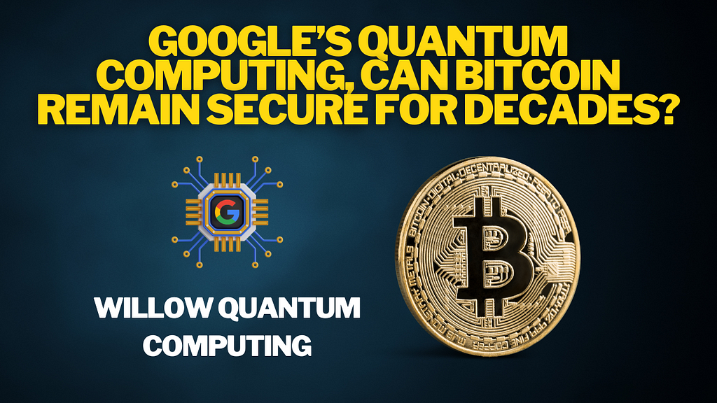 Willow Quantum Chip: A Leap Forward in Computing, but Bitcoin Remains Safe