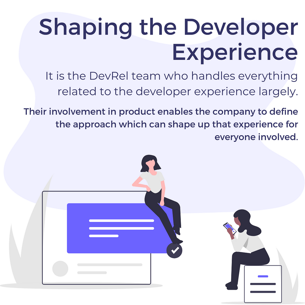 Shaping the Developer Experience. It is the DevRel team who handles everything related to the developer experience largely.