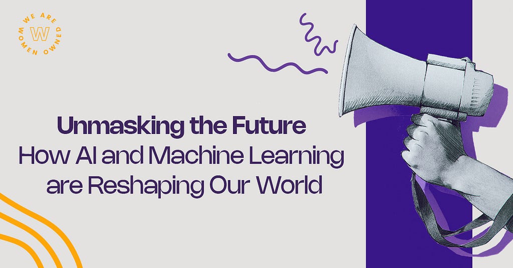 Unmasking the Future: How AI and Machine Learning are Reshaping Our World