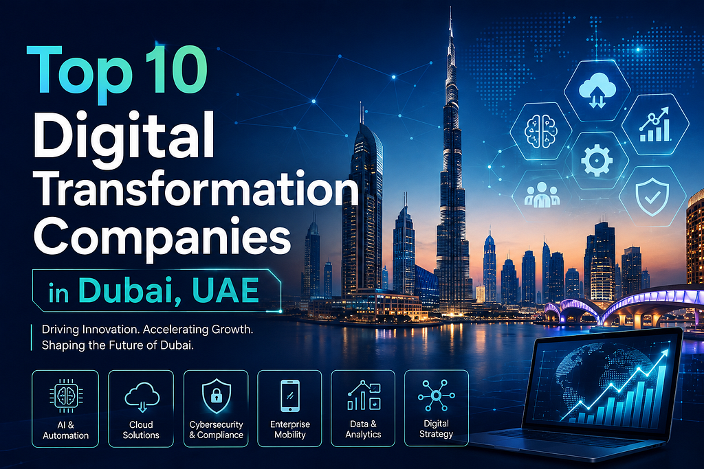 Top 10 Digital Transformation Companies in Dubai, UAE (2026)