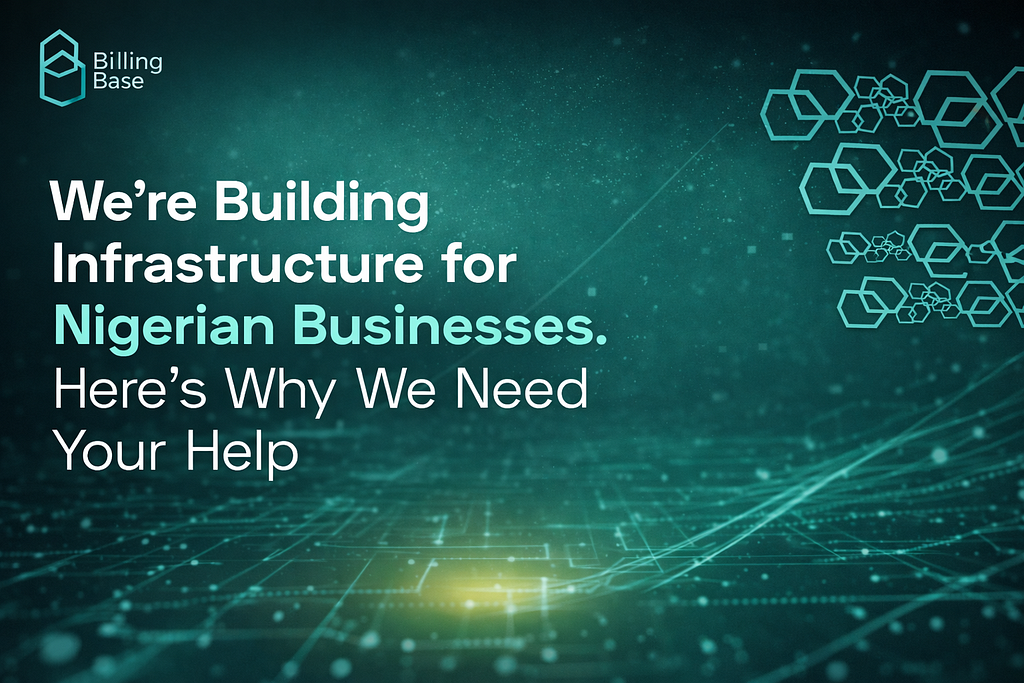 We’re Building Payment Infrastructure for Nigerian Businesses. Here’s Why We Need Your Help