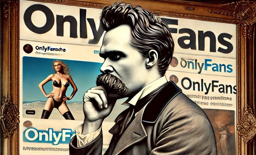 ChatGPT Answers What Nietzsche Would Think About Only Fans: Freedom or Exploitation?