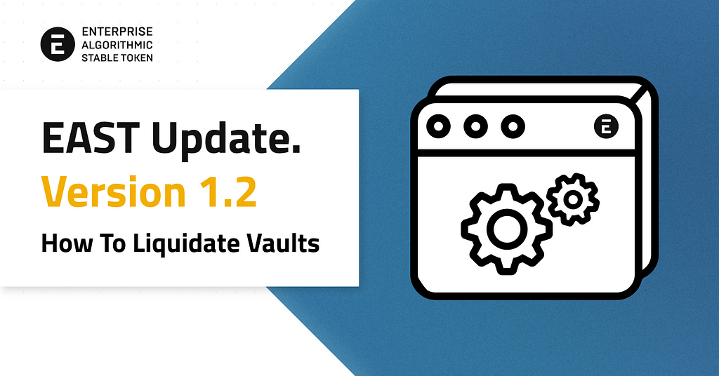 EAST Update Version 1.2: How to Liquidate Vaults