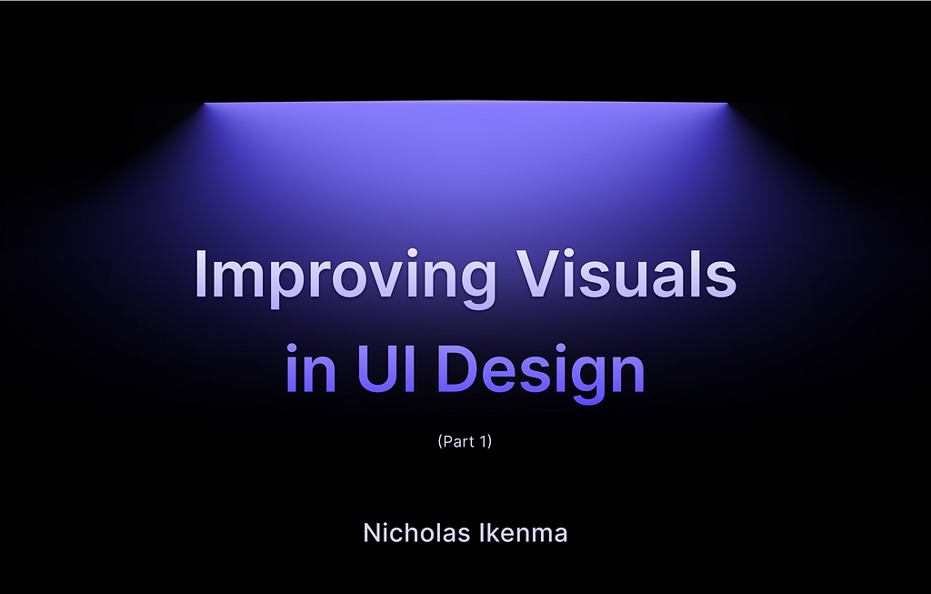 Cover image: Improving Visuals in UI Design by Nicholas Ikenma