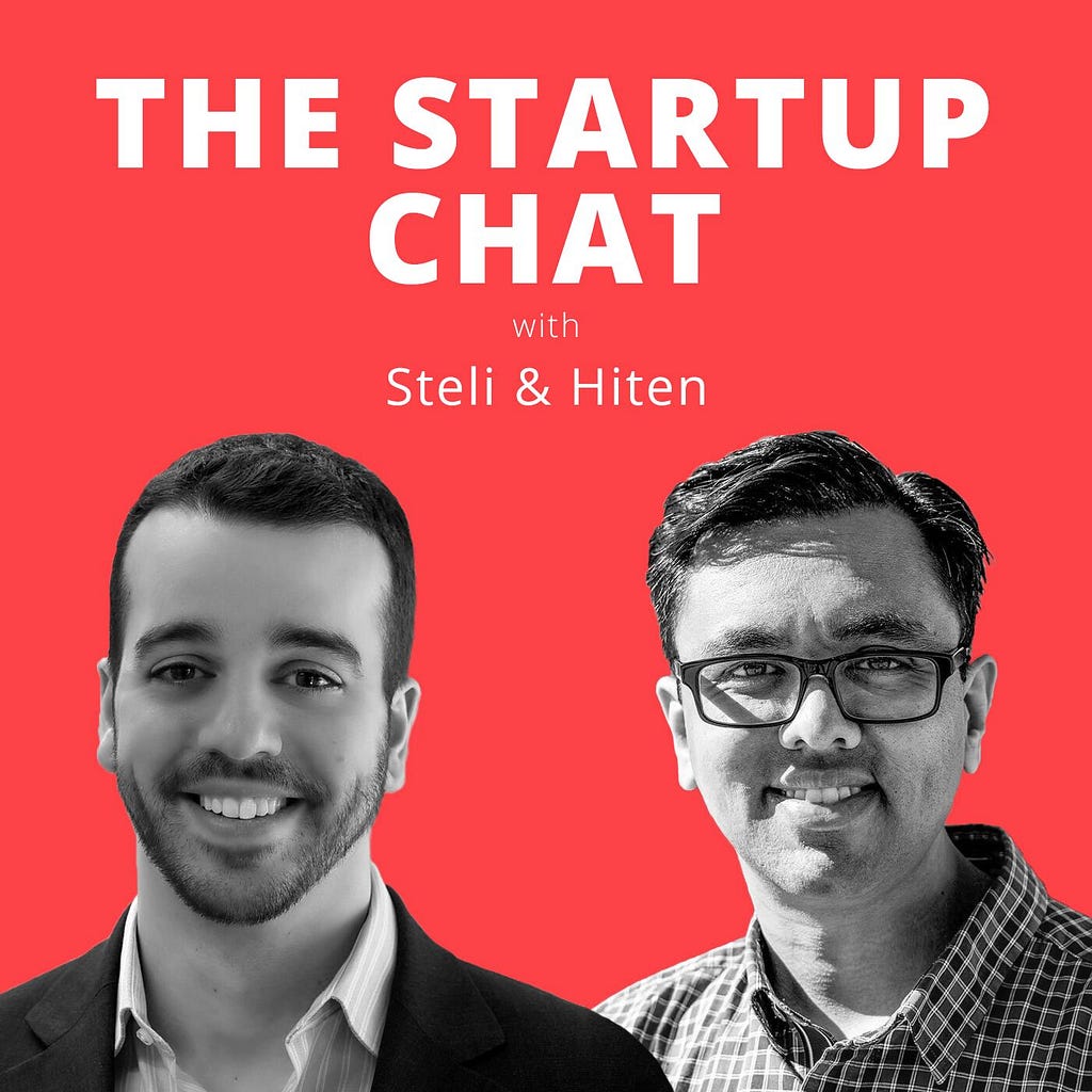 The Startup Chat with Steli & Hiten