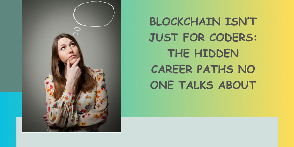 � Blockchain Isn’t Just for Coders: The Hidden Career Paths No One Talks About
