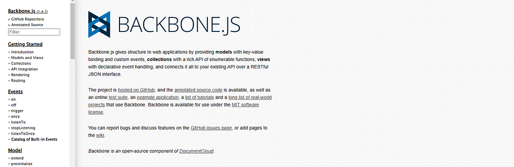 Backbone.js gives structure to web applications by providing models with key-value binding and custom events, collections with a rich API of enumerable functions, views with declarative event handling, and connects it all to your existing API over a RESTful JSON interface.