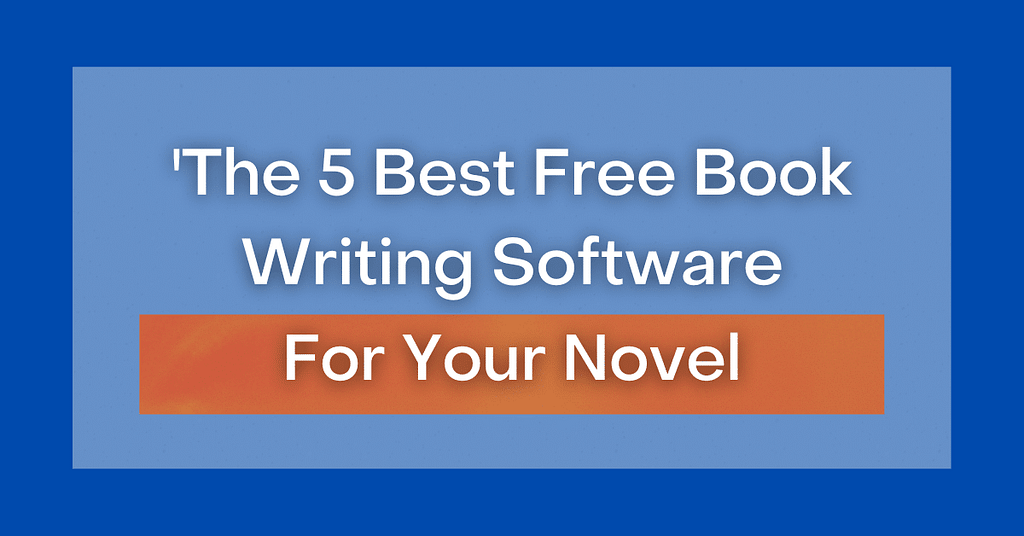 5 Best Novel Writing Software.