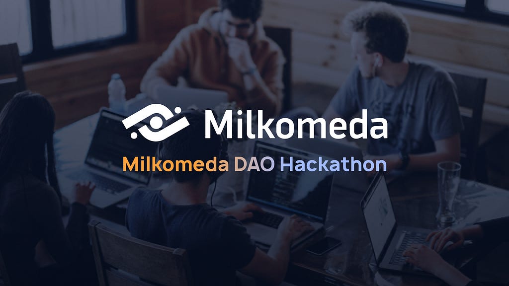 All You Need to Know About the Milkomeda DAO Hackathon