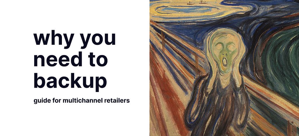 why you need to backup: guide for multichannel retailers