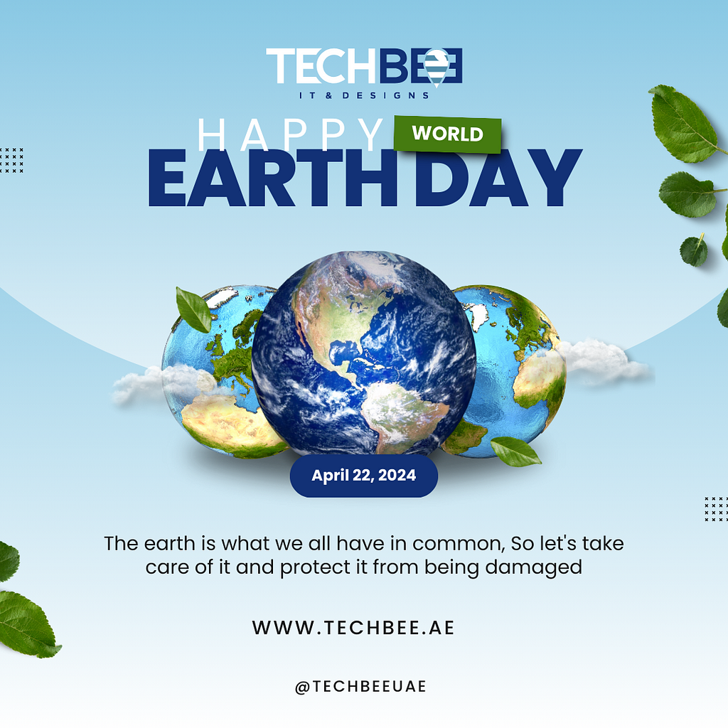 Celebrating Earth Day 2024: Sustainability Initiatives in Dubai, Techbee IT, AV and Network Solutions UAE