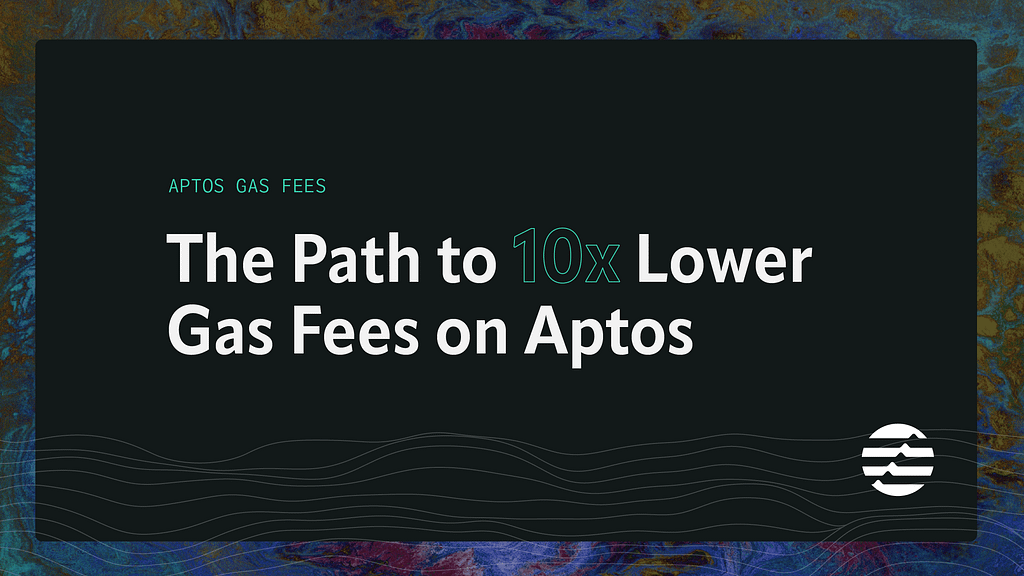 The Path to 10x Lower Gas Fees on Aptos with Community-Driven Feedback