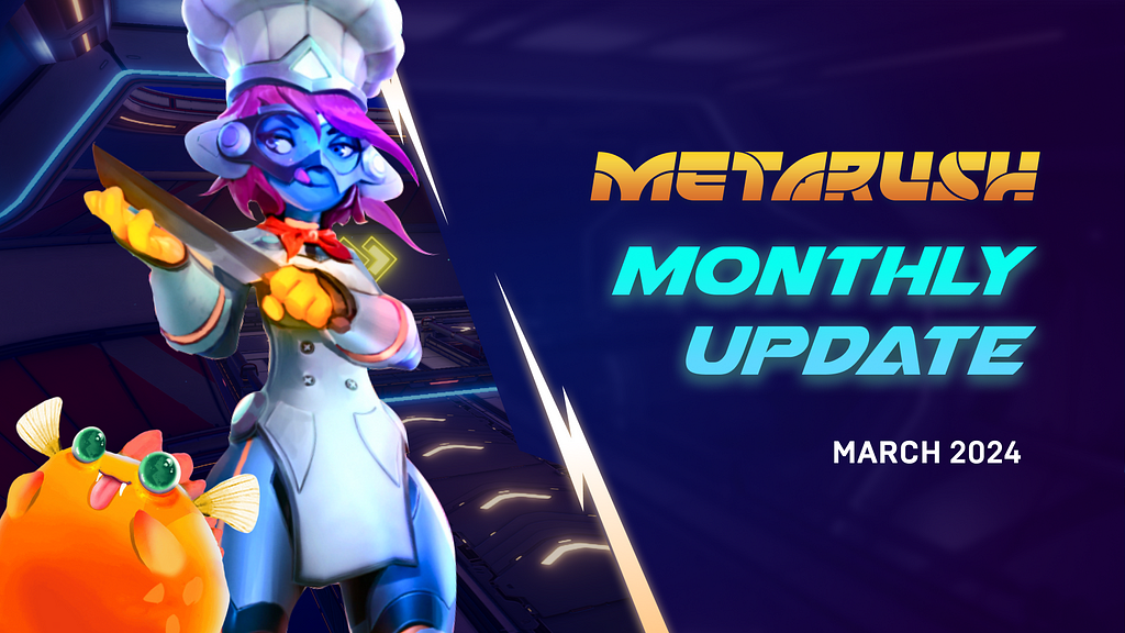 Metarush Montly Update March