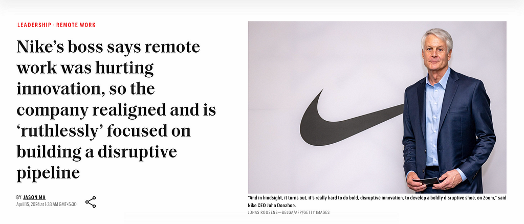 A screenshot of a headline that says “Nike’s boss says remote work was hurting innovation, so the company realigned and is ‘ruthlessly’ focused on building a disruptive pipeline” from Fortune.com