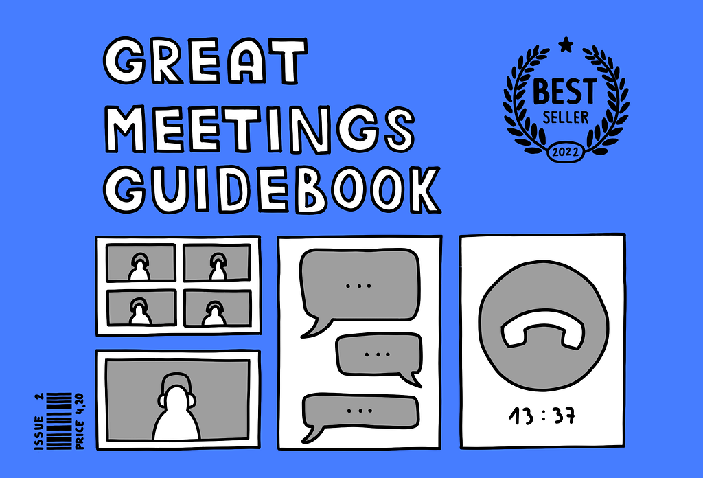 The whole thing is a doodle, and it looks like a magazine cover with a big title in the top left part “Great Meetings Guidebook.” Below you have three columns of images. The first column has two pictures, one over another. The view on top shows four people on video chat, and the picture below has just one person on video chat. The second column shows chat, and the third one shows a call.