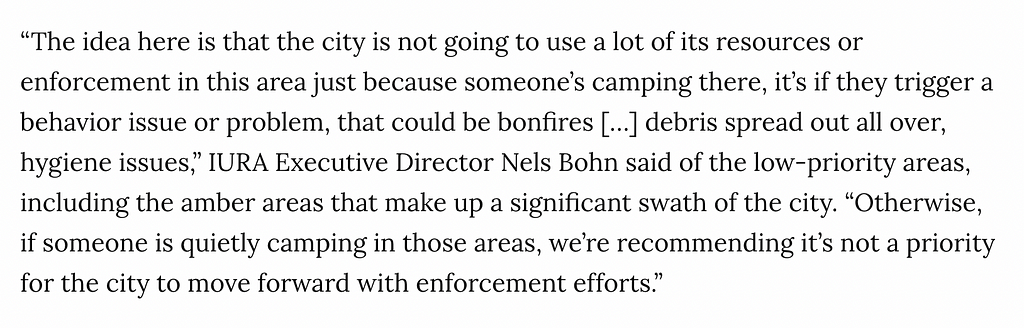Quote from the Ithaca Voice article “City discussing proposal for controlling outdoor homeless encampments” that reads: “The idea here is that the city is not going to use a lot of its resources or enforcement in this area just because someone’s camping there, it’s if they trigger a behavior issue or problem, that could be bonfires […] debris spread out all over, hygiene issues,” IURA Executive Director Nels Bohn said of the low-priority areas, including the amber areas that make up a significan