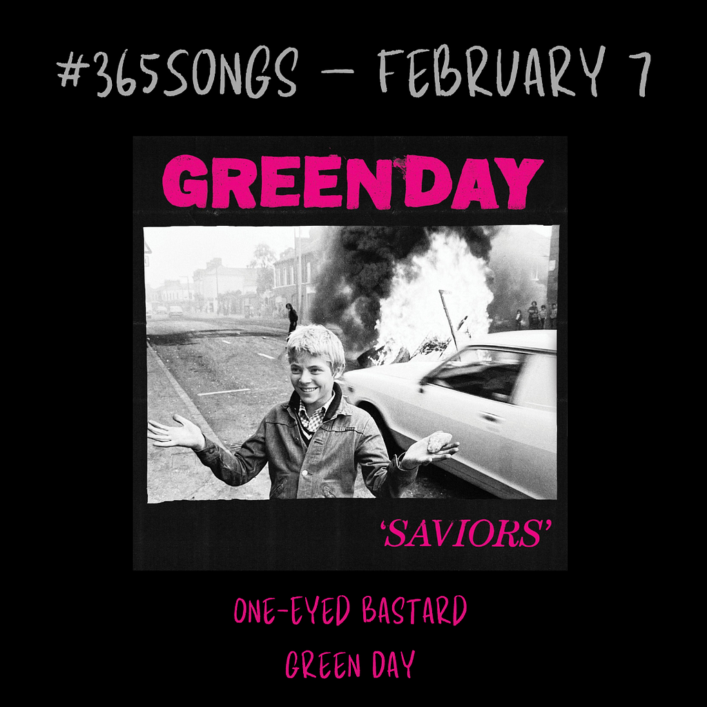 One-Eyed Bastard-Green Day #365Songs: February 7