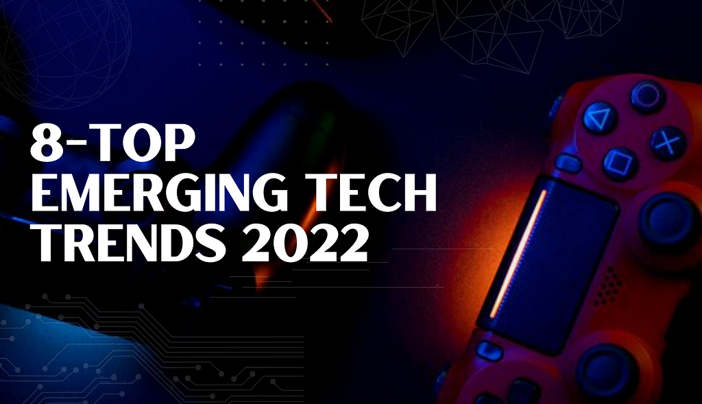 Top tech trends for 2022