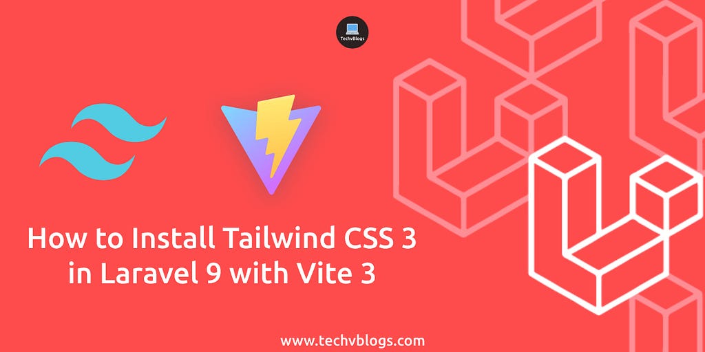 How to Install Tailwind CSS 3 in Laravel 9 With Vite 3