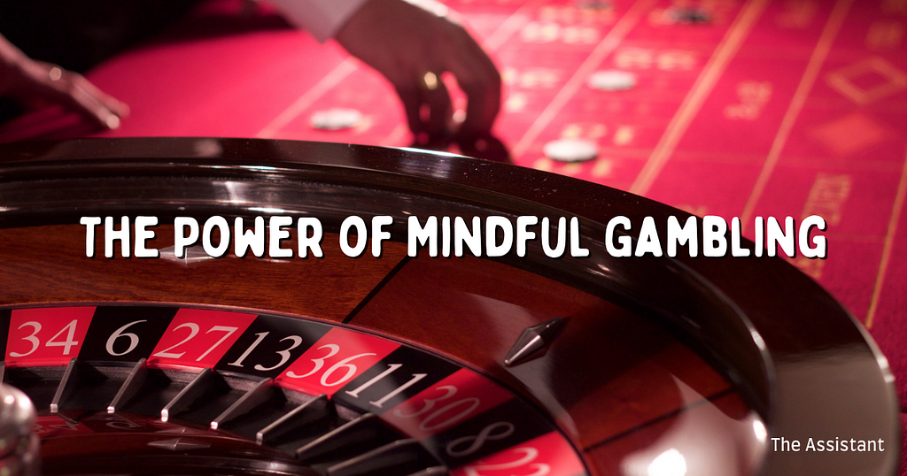 The Power of Mindful Gambling