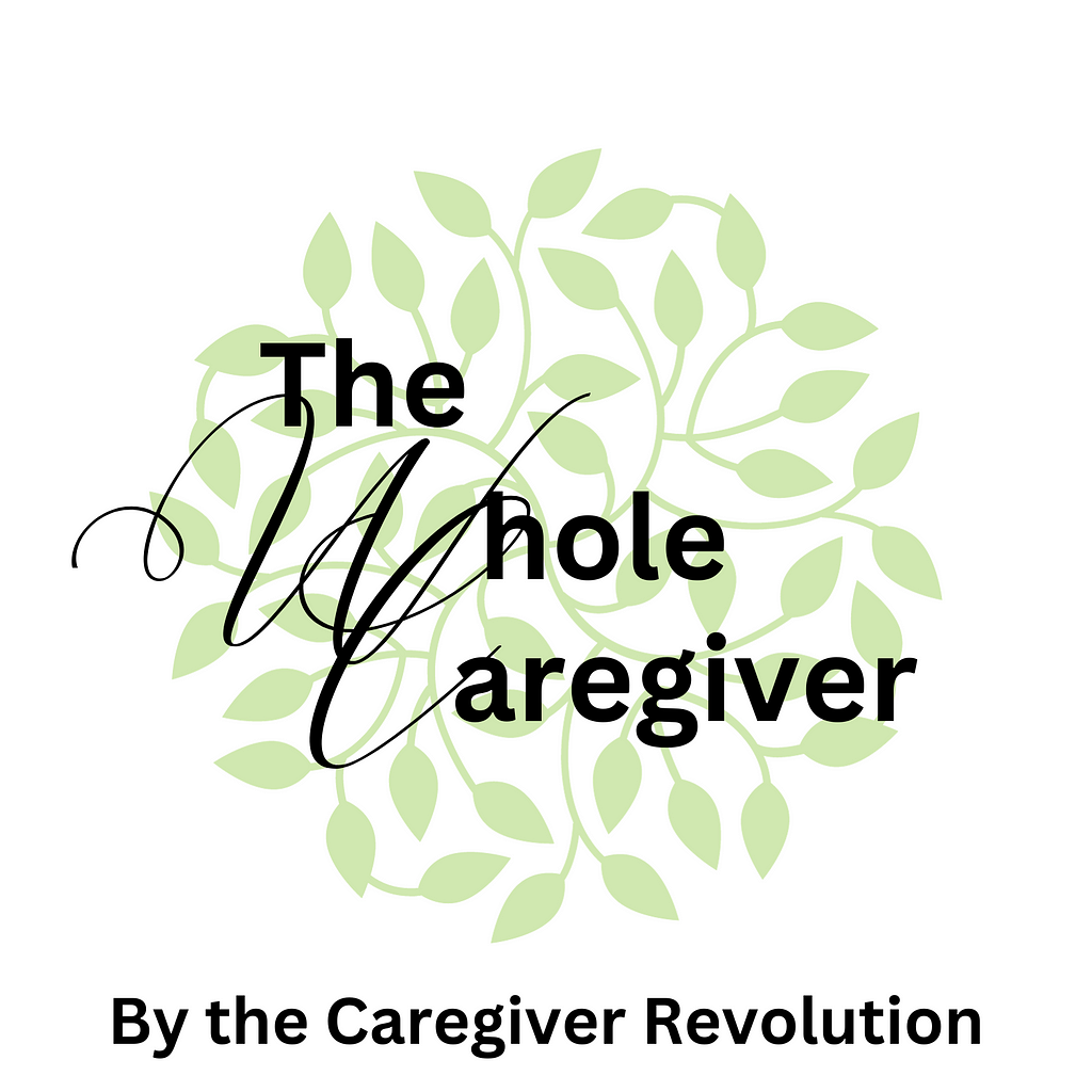 Leaves around text that reads the whole caregiver