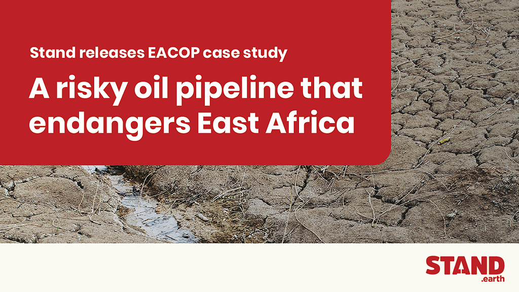drought background with red block background with white text reading “Stand releases EACOP case study: A risky oil pipeline that endangers East Africa” with Stand.earth red logo in bottom right corner.
