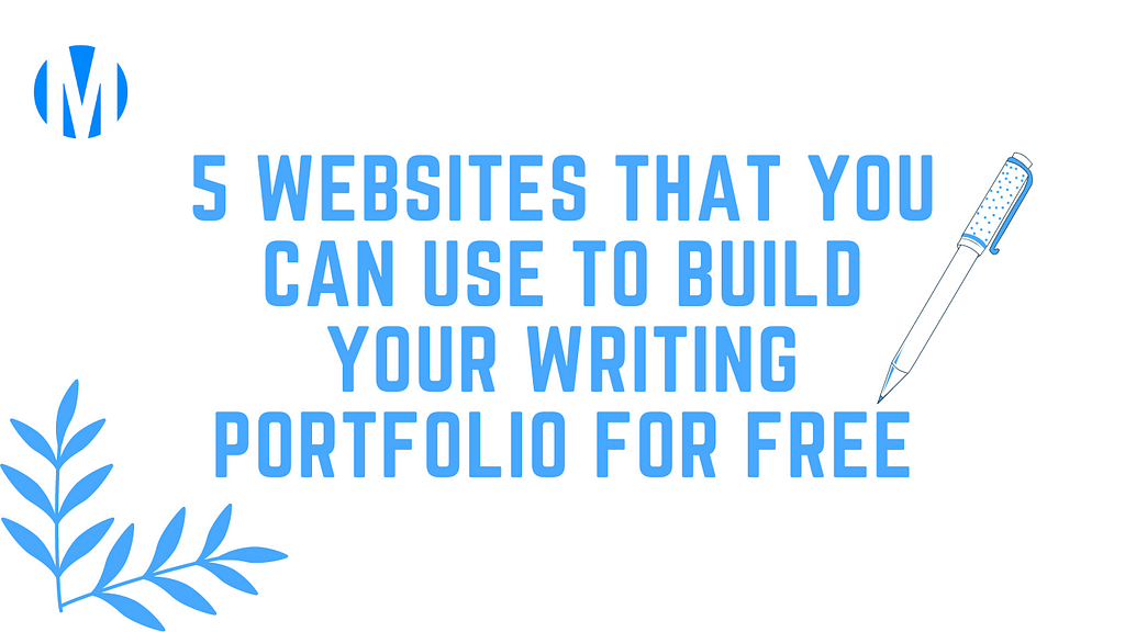 5 Websites That You Can Use to Build Your Writing Portfolio For Free