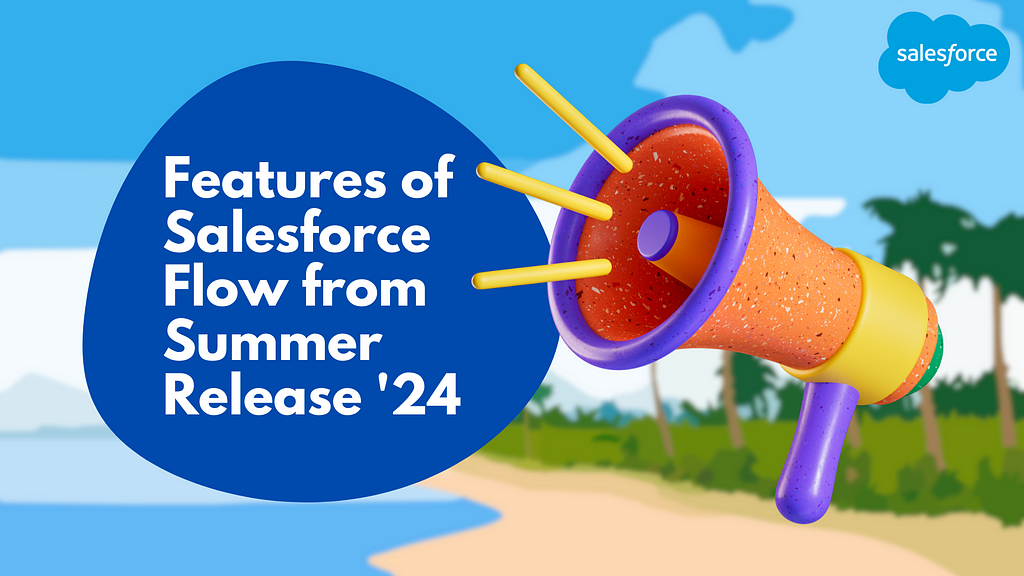 Features of Salesforce Flow from Summer Release ‘24