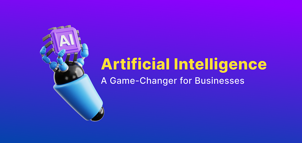 Artificial Intelligence: A Game-Changer for Businesses